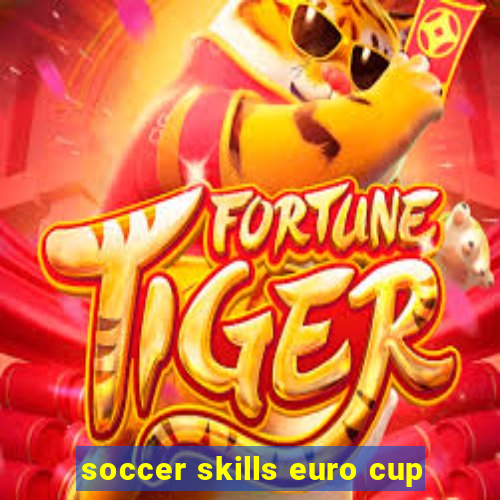 soccer skills euro cup